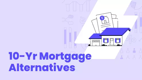Alternatives to a 10-year Mortgage