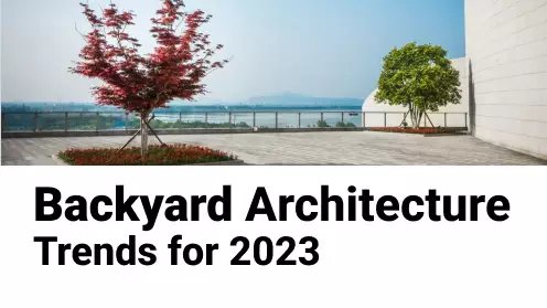 Backyard Architecture Trends for 2023