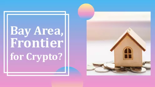 Is Bay Area Real Estate the next frontier for crypto?