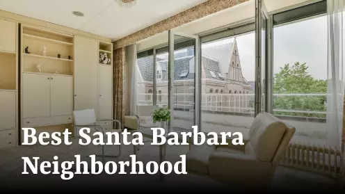 Best Santa Barbara Neighborhoods for Real Estate