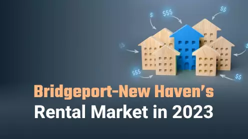 Bridgeport-New Haven’s Competitive Rental Market in 2023