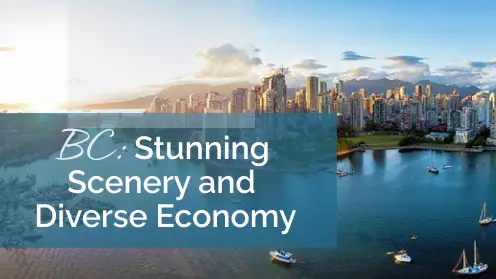 British Columbia: Stunning Scenery and Diverse Economy