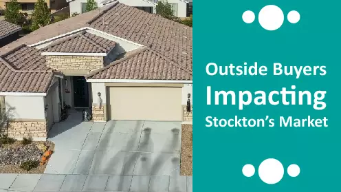 Buyers from outside cities impacting home prices in Stockton, CA