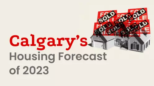 Calgary’s Real Estate Market Forecast of 2023