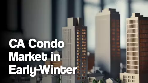 California’s Condo/Townhome Market In Early-Winter