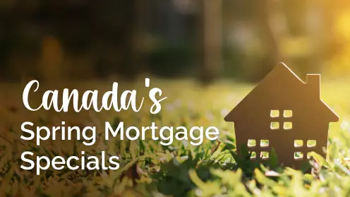 Canada's Spring Mortgage Specials