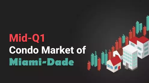 How Was the Mid-Q1 Condo Market in Miami-Dade?