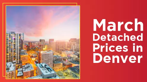 Denver’s March report shows median detached home prices at $660K