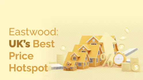 Eastwood: The UK’s Best House Price Hotspot