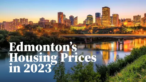 Edmonton’s Housing Prices Are Predicted To Rise In 2023