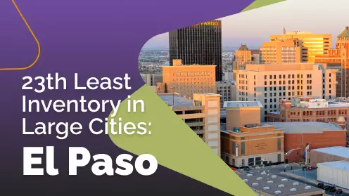El Paso Has 23rd Least Inventory Among US Large Cities