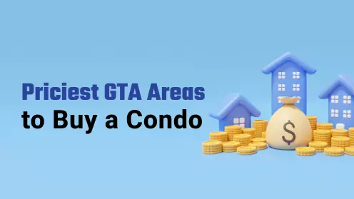 Mid-Q1’s Most Expensive Areas to Buy a Condo in GTA