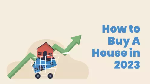 Step-By-Step Guide On How To Buy A House In 2023