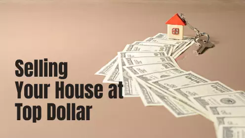 Key Tips for Selling Your House At Top Dollar