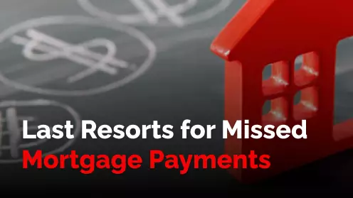Last resorts for those who can’t make their mortgage payments
