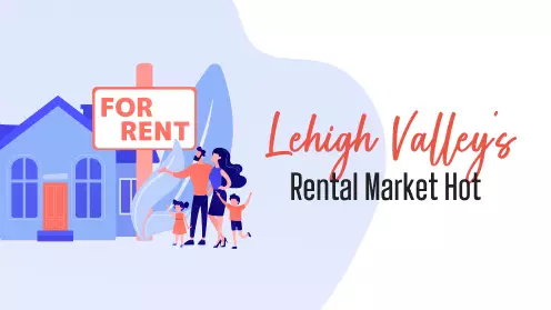 Lehigh Valley’s Rental Market Hot in 2023