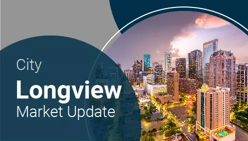 Longview Market Update