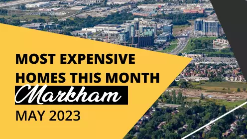Markham Most Expensive Homes In February 2023