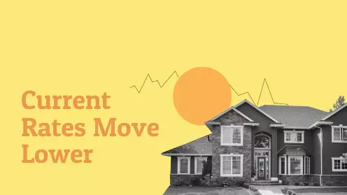 Current Mortgage Rates Move Lower