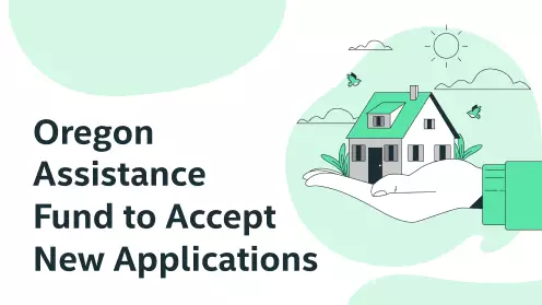 Oregon Homeowner Assistance Fund to Accept New Applications Soon