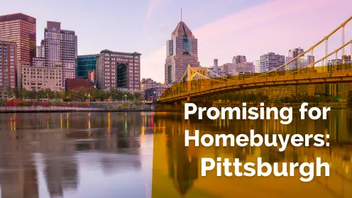 Pittsburgh, PA among the promising markets for homebuyers
