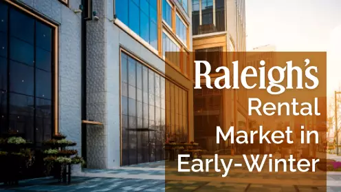 Raleigh’s Rental Market In Early-Winter