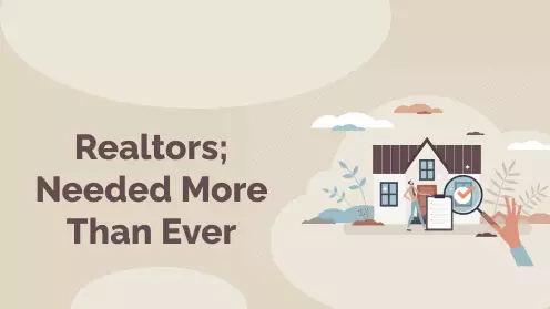 Realtors Are Needed Now More Than Ever