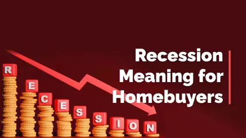 What Does A Recession Mean For Homebuyers?