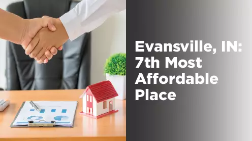 Evansville, IN is the seventh-most affordable place in America