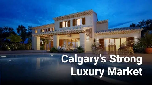 Strong luxury market in Calgary and Alberta