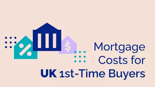 UK First-Time Homebuyers Face High Mortgage Costs