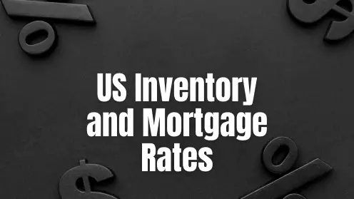 US Housing Market: Inventory and Mortgage Rates