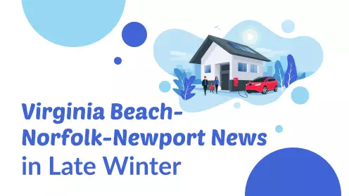 Virginia Beach-Norfolk-Newport News Housing Metrics in Late Winter
