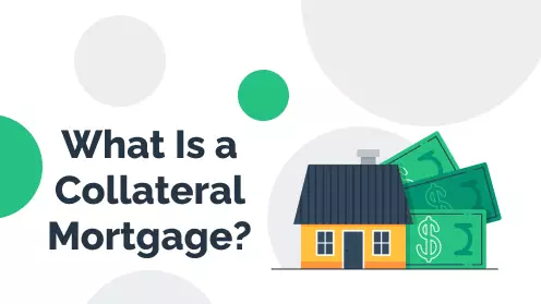 What Is a Collateral Mortgage?